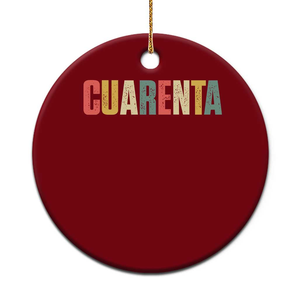 40th Birthday Cuarenta Ceramic Ornament Spanish Mexican 40 Years Old Bday