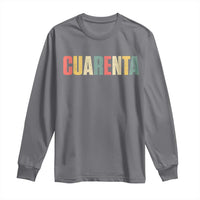 40th Birthday Cuarenta Long Sleeve Shirt Spanish Mexican 40 Years Old Bday