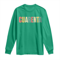 40th Birthday Cuarenta Long Sleeve Shirt Spanish Mexican 40 Years Old Bday