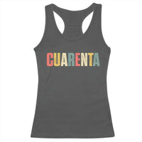 40th Birthday Cuarenta Racerback Tank Top Spanish Mexican 40 Years Old Bday