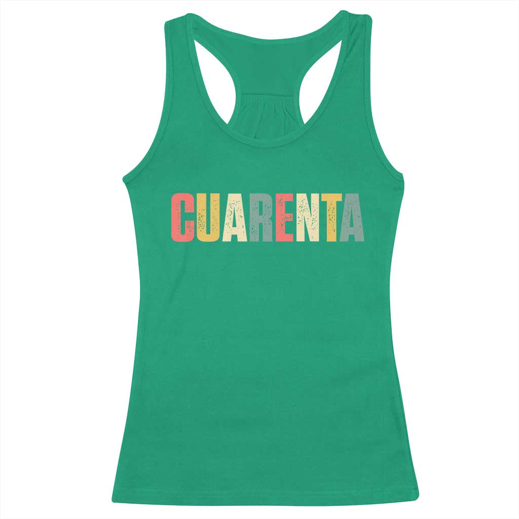 40th Birthday Cuarenta Racerback Tank Top Spanish Mexican 40 Years Old Bday