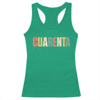 40th Birthday Cuarenta Racerback Tank Top Spanish Mexican 40 Years Old Bday