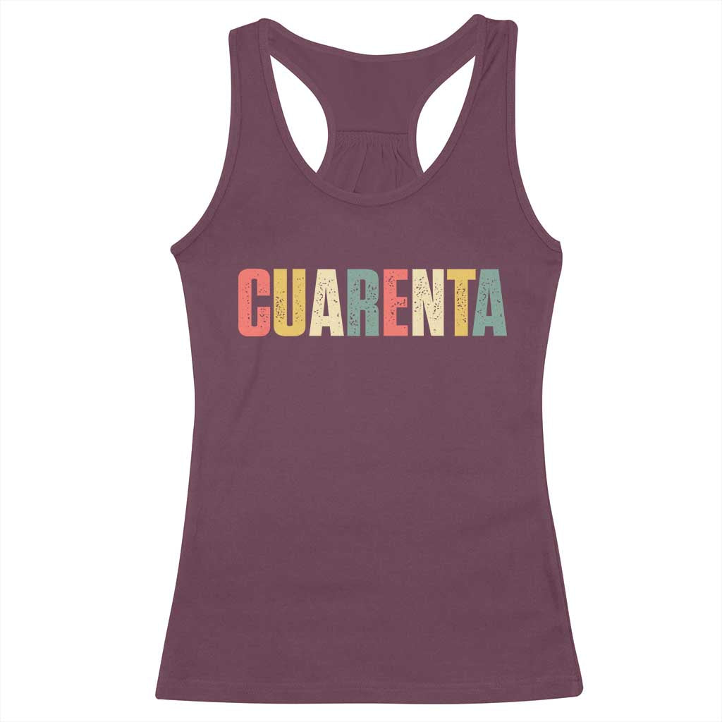 40th Birthday Cuarenta Racerback Tank Top Spanish Mexican 40 Years Old Bday