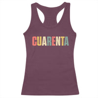 40th Birthday Cuarenta Racerback Tank Top Spanish Mexican 40 Years Old Bday