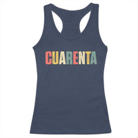 40th Birthday Cuarenta Racerback Tank Top Spanish Mexican 40 Years Old Bday