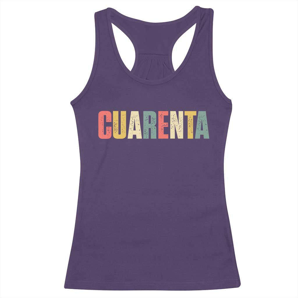 40th Birthday Cuarenta Racerback Tank Top Spanish Mexican 40 Years Old Bday