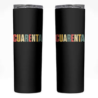 40th Birthday Cuarenta Skinny Tumbler Spanish Mexican 40 Years Old Bday