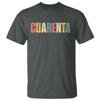 40th Birthday Cuarenta T Shirt Spanish Mexican 40 Years Old Bday