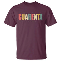 40th Birthday Cuarenta T Shirt Spanish Mexican 40 Years Old Bday