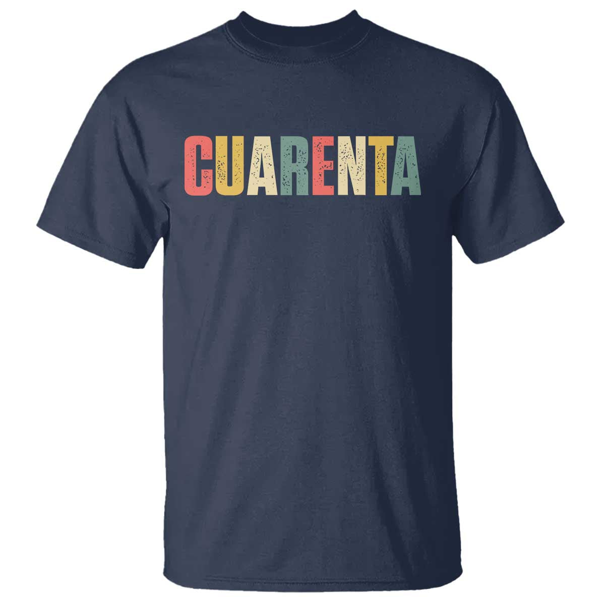 40th Birthday Cuarenta T Shirt Spanish Mexican 40 Years Old Bday