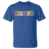 40th Birthday Cuarenta T Shirt Spanish Mexican 40 Years Old Bday