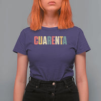 40th Birthday Cuarenta T Shirt For Women Spanish Mexican 40 Years Old Bday