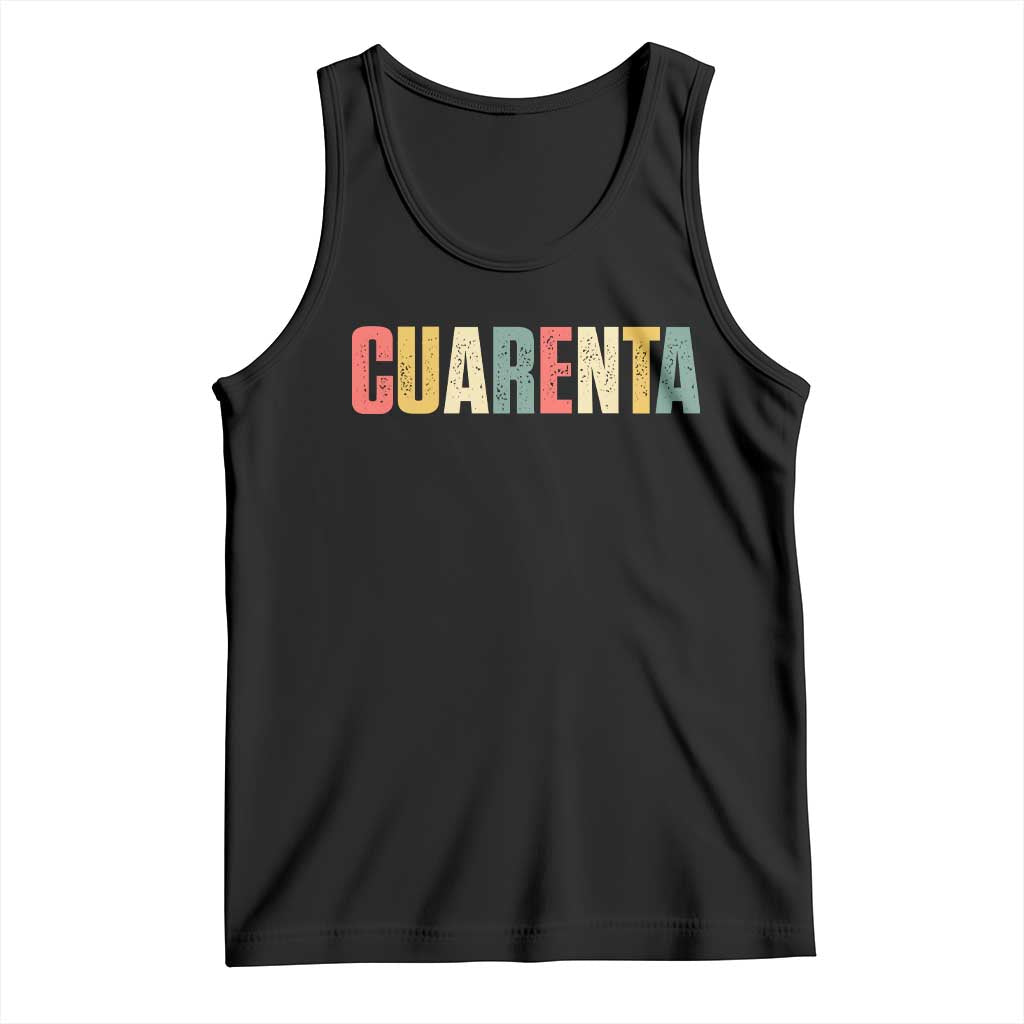 40th Birthday Cuarenta Tank Top Spanish Mexican 40 Years Old Bday