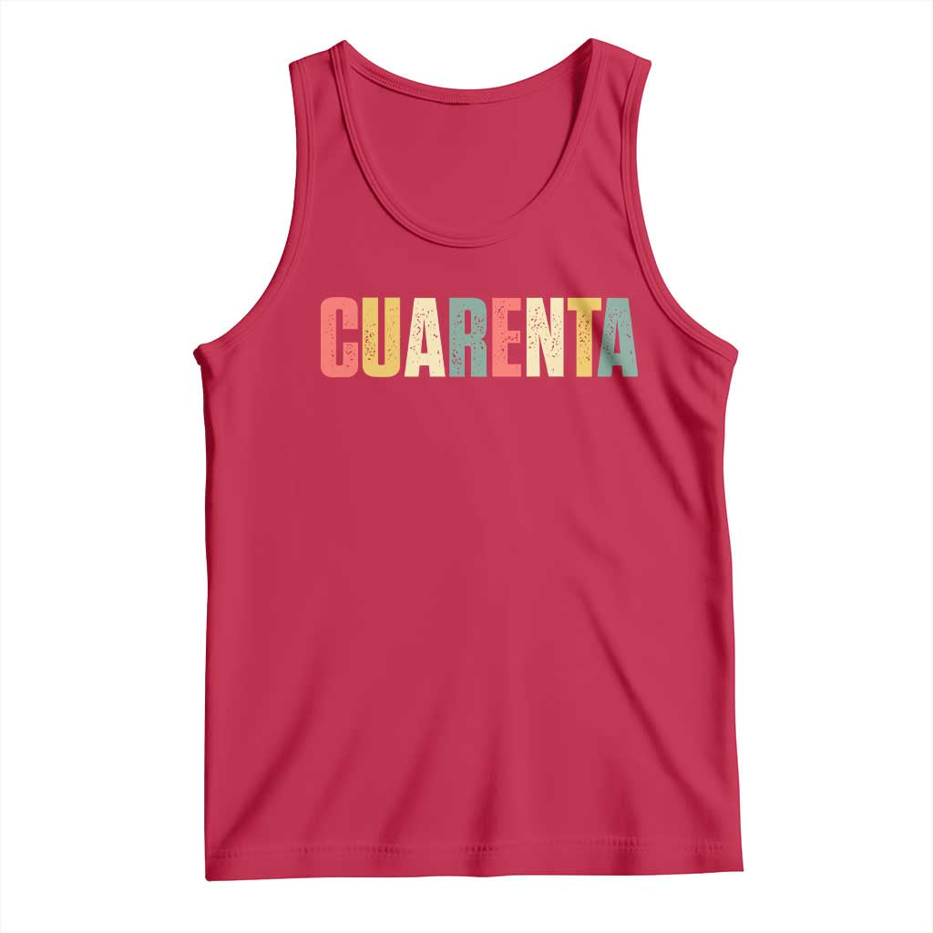 40th Birthday Cuarenta Tank Top Spanish Mexican 40 Years Old Bday