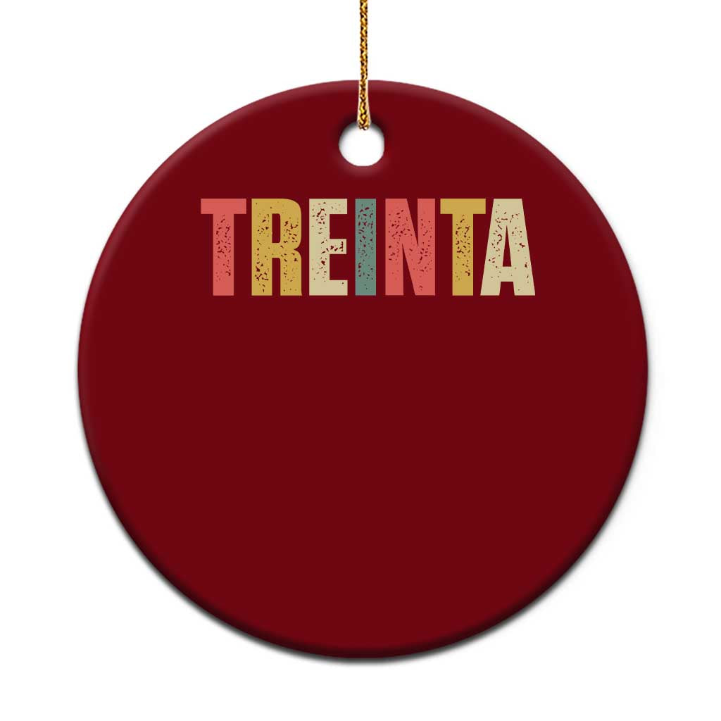 30th Birthday Treinta Ceramic Ornament Spanish Mexican 30 Years Old Bday
