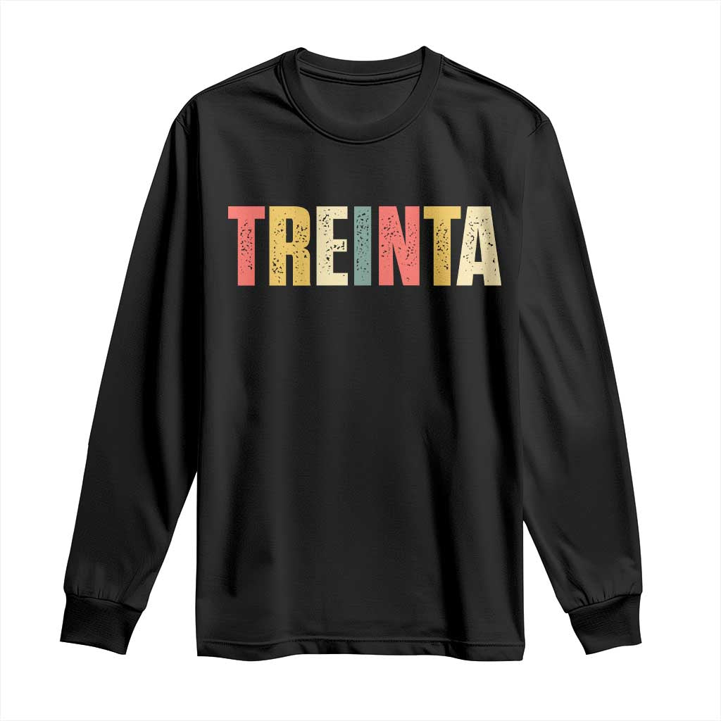30th Birthday Treinta Long Sleeve Shirt Spanish Mexican 30 Years Old Bday