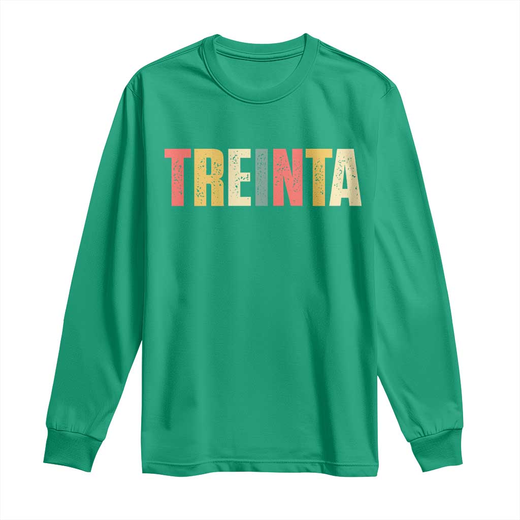 30th Birthday Treinta Long Sleeve Shirt Spanish Mexican 30 Years Old Bday
