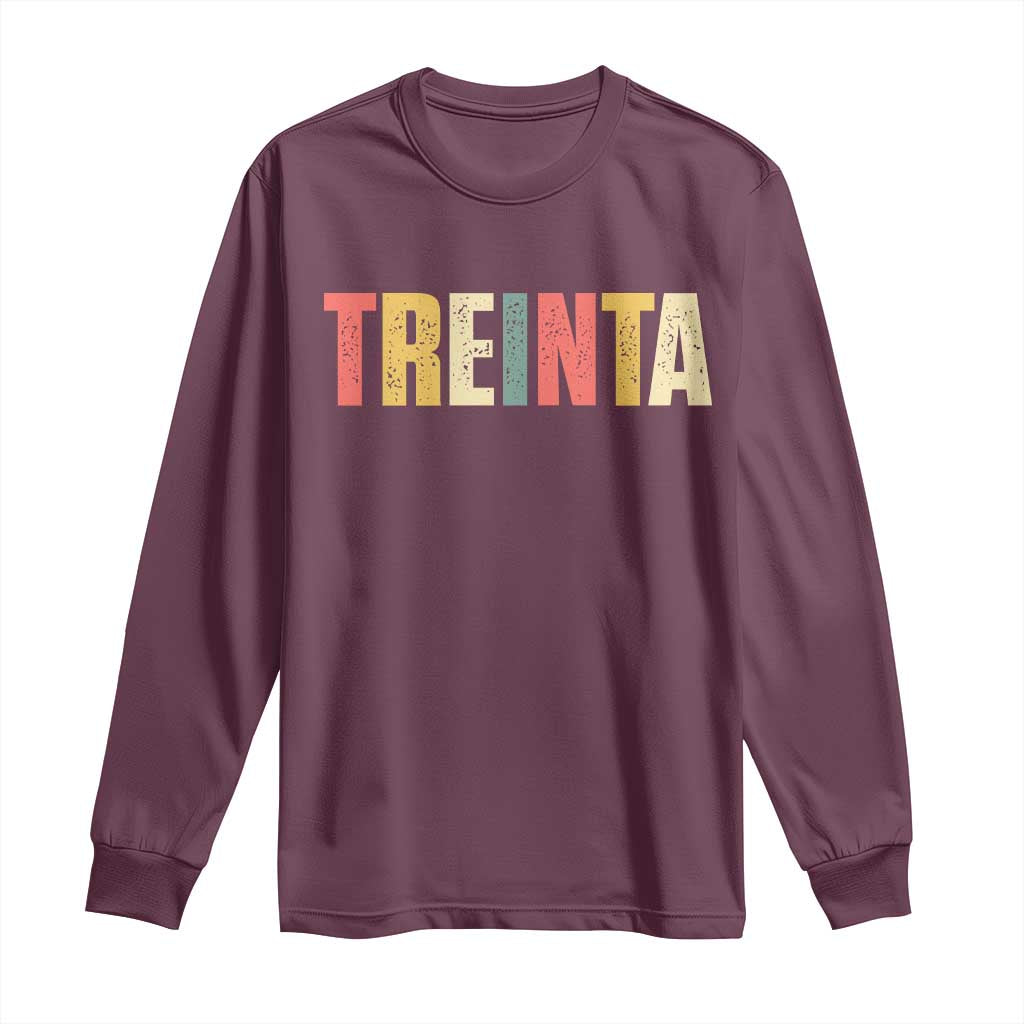 30th Birthday Treinta Long Sleeve Shirt Spanish Mexican 30 Years Old Bday