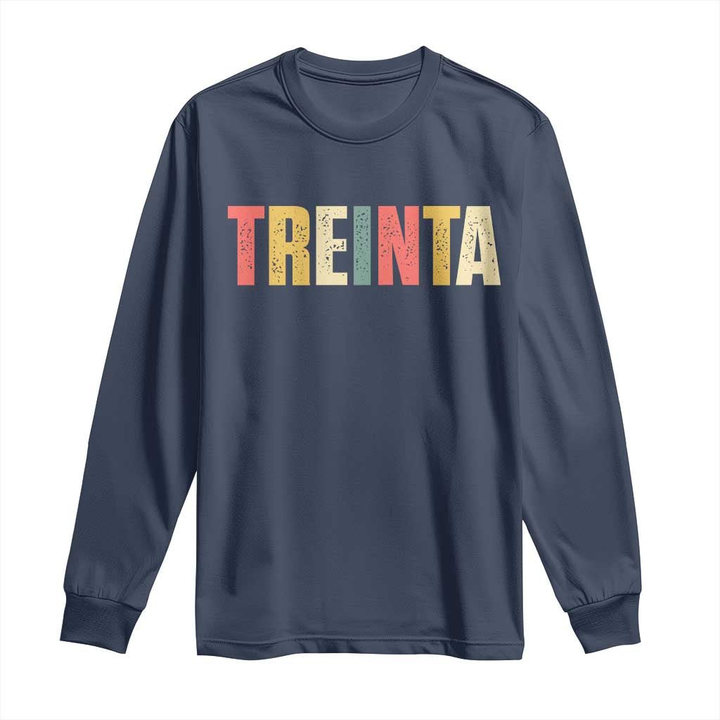 30th Birthday Treinta Long Sleeve Shirt Spanish Mexican 30 Years Old Bday