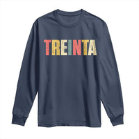 30th Birthday Treinta Long Sleeve Shirt Spanish Mexican 30 Years Old Bday