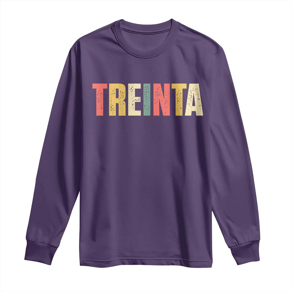 30th Birthday Treinta Long Sleeve Shirt Spanish Mexican 30 Years Old Bday