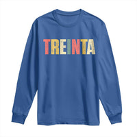 30th Birthday Treinta Long Sleeve Shirt Spanish Mexican 30 Years Old Bday