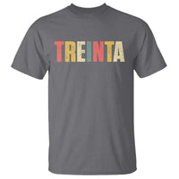 30th Birthday Treinta T Shirt Spanish Mexican 30 Years Old Bday