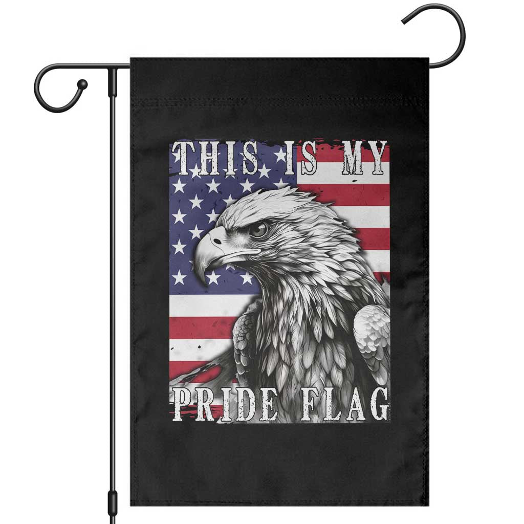 4th Of July Garden Flag This Is My Pride Flag White Bald Eagle USA American Flag
