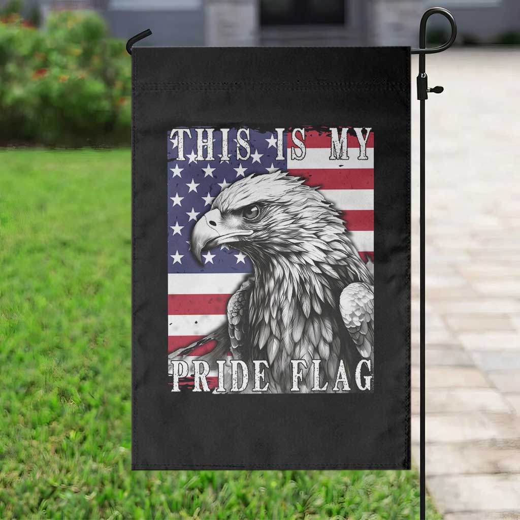 4th Of July Garden Flag This Is My Pride Flag White Bald Eagle USA American Flag
