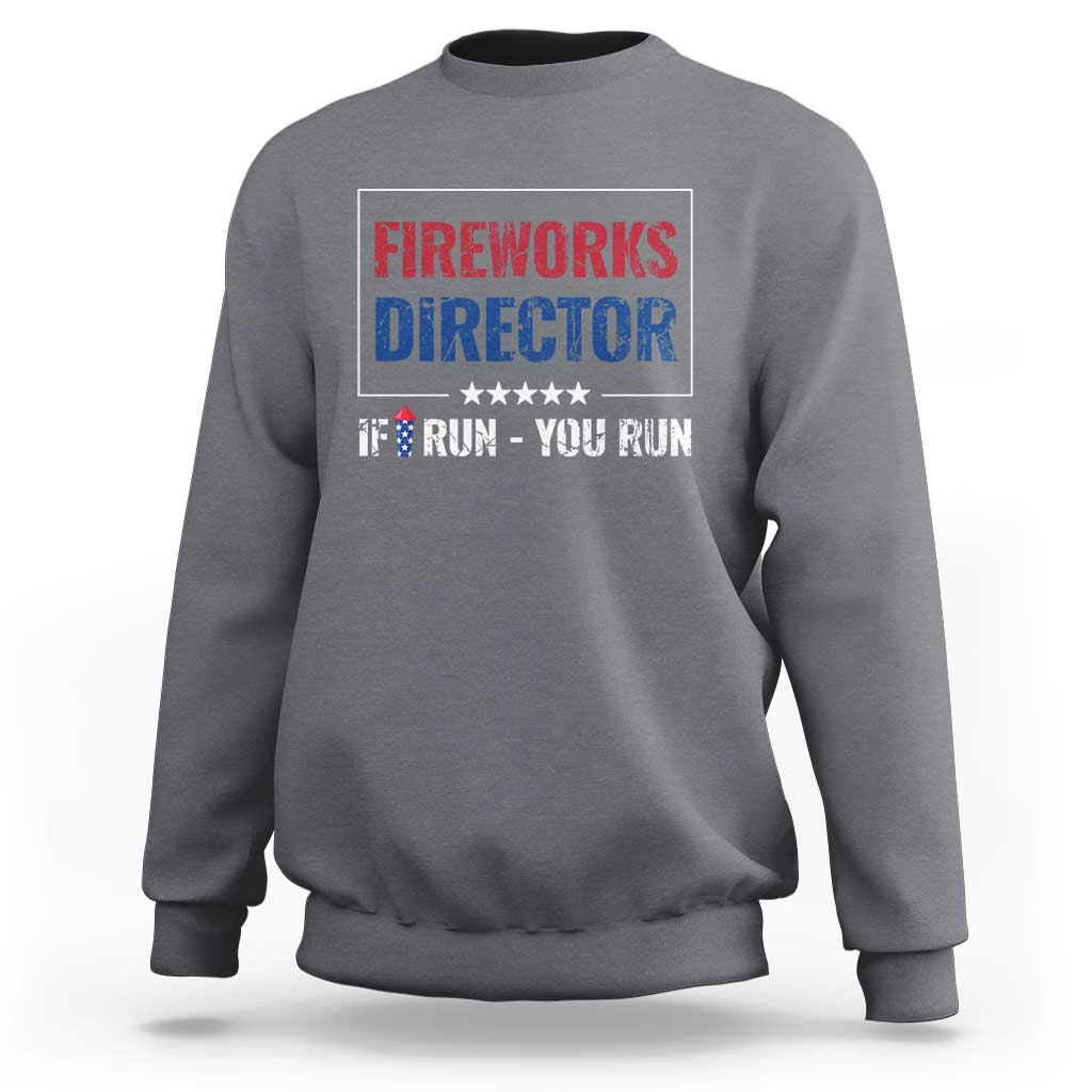 Funny 4th Of July Sweatshirt Fireworks Director If I Run You Run America Flag - Wonder Print Shop