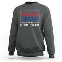 Funny 4th Of July Sweatshirt Fireworks Director If I Run You Run America Flag - Wonder Print Shop