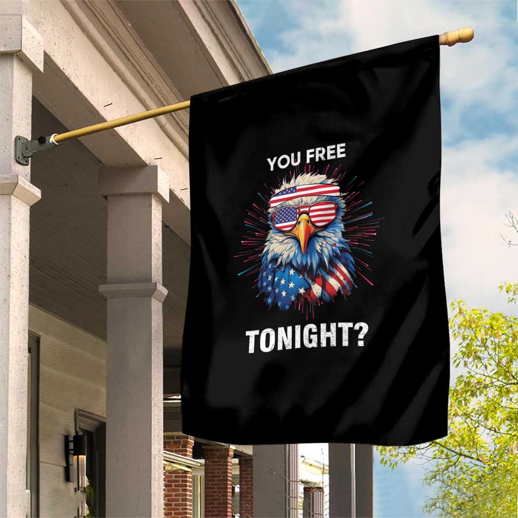 Funny 4th Of July Garden Flag You Free Tonight Independence Day Eagle American USA