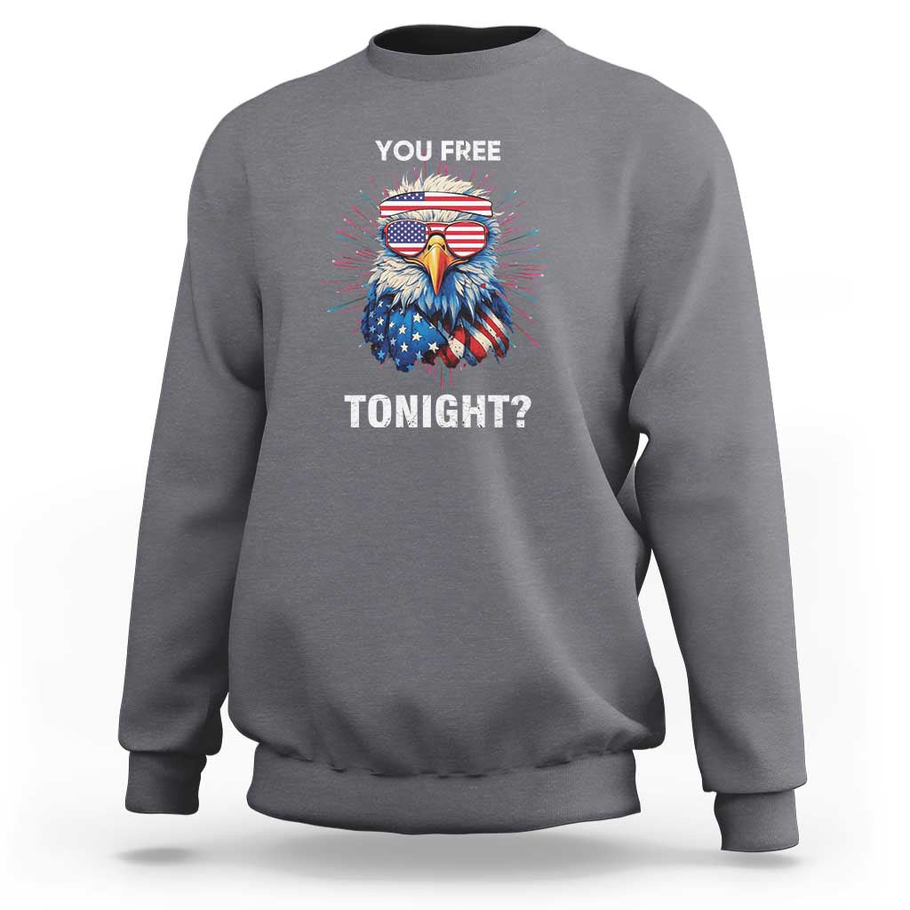 Funny 4th Of July Sweatshirt You Free Tonight Independence Day Eagle American USA - Wonder Print Shop