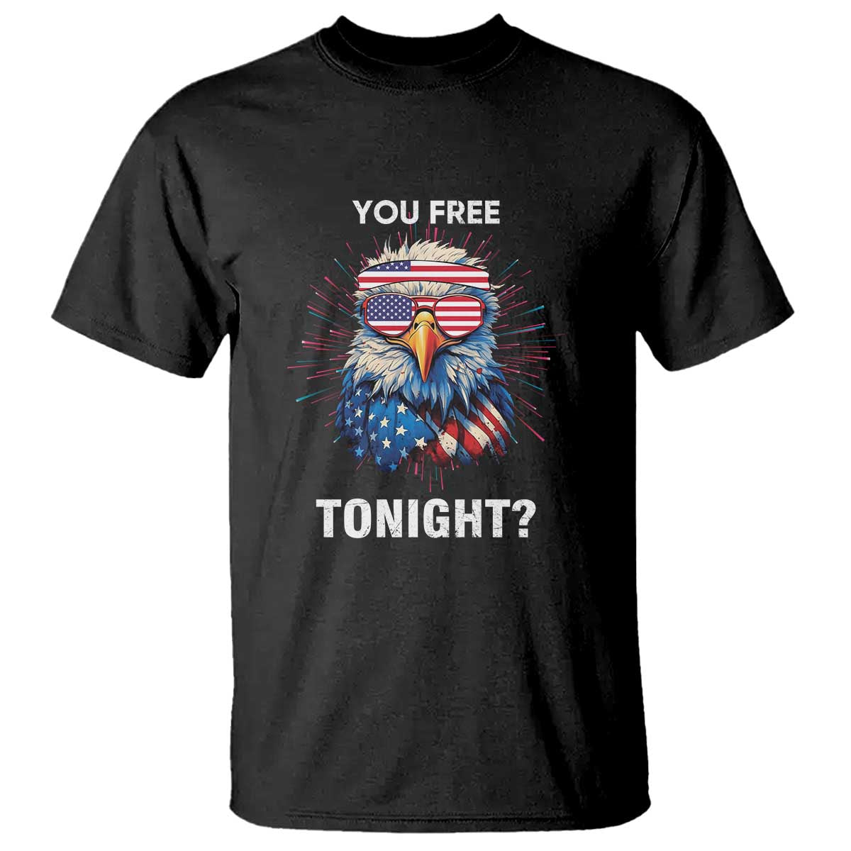 Funny 4th Of July T Shirt You Free Tonight Independence Day Eagle American USA - Wonder Print Shop