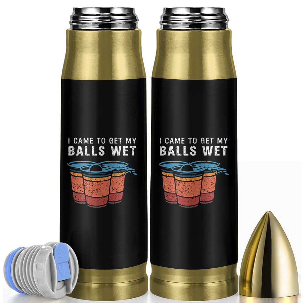 Funny Beer Pong Bullet Tumbler I Came To Get My Balls Wet - Wonder Print Shop