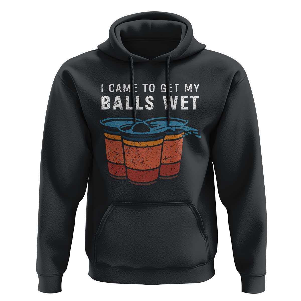 Funny Beer Pong Hoodie I Came To Get My Balls Wet - Wonder Print Shop