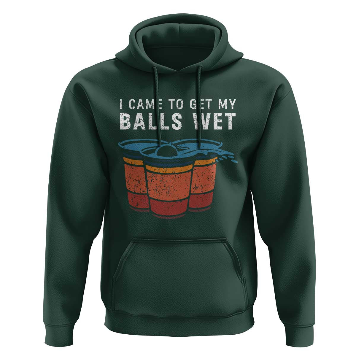 Funny Beer Pong Hoodie I Came To Get My Balls Wet - Wonder Print Shop