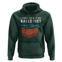 Funny Beer Pong Hoodie I Came To Get My Balls Wet - Wonder Print Shop