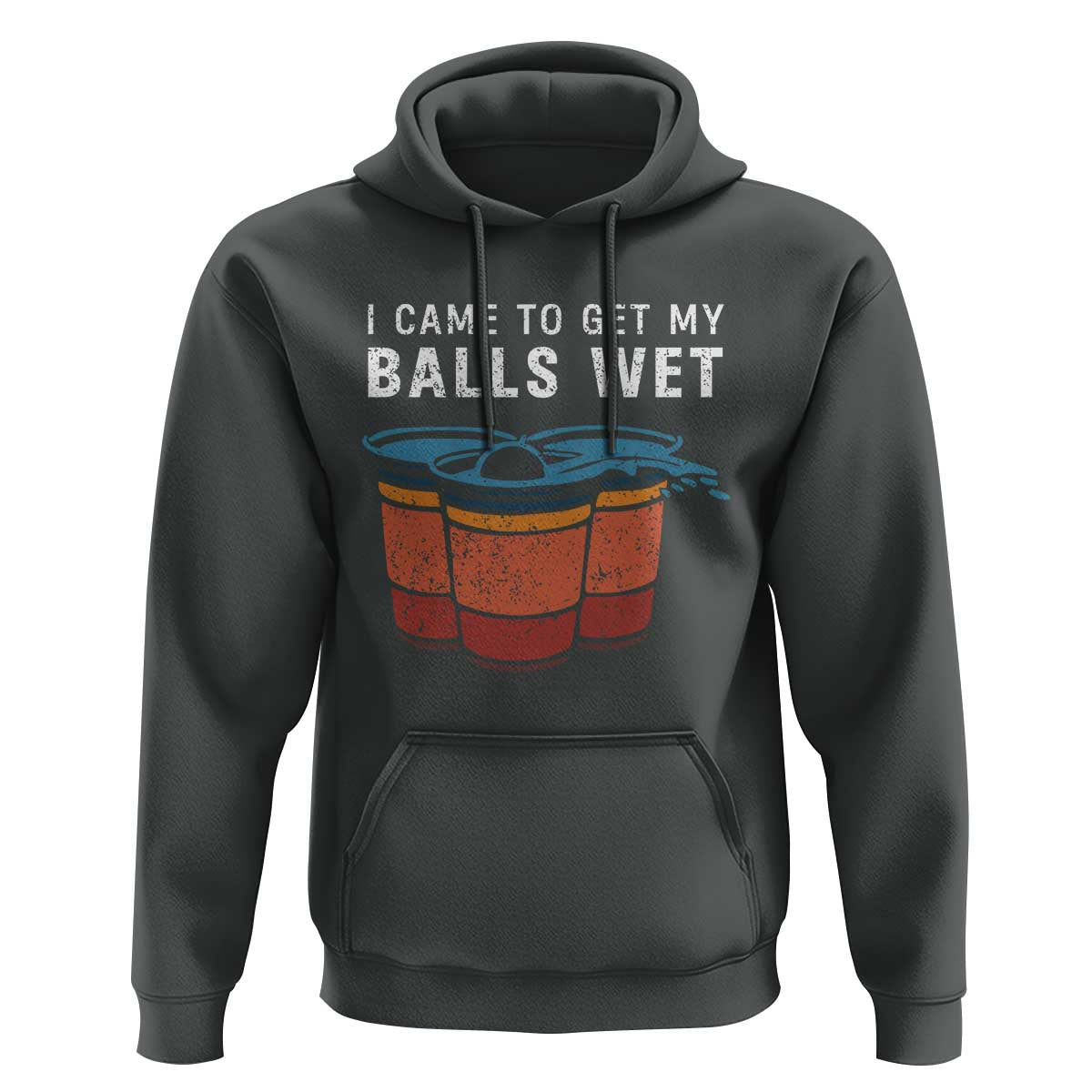 Funny Beer Pong Hoodie I Came To Get My Balls Wet - Wonder Print Shop