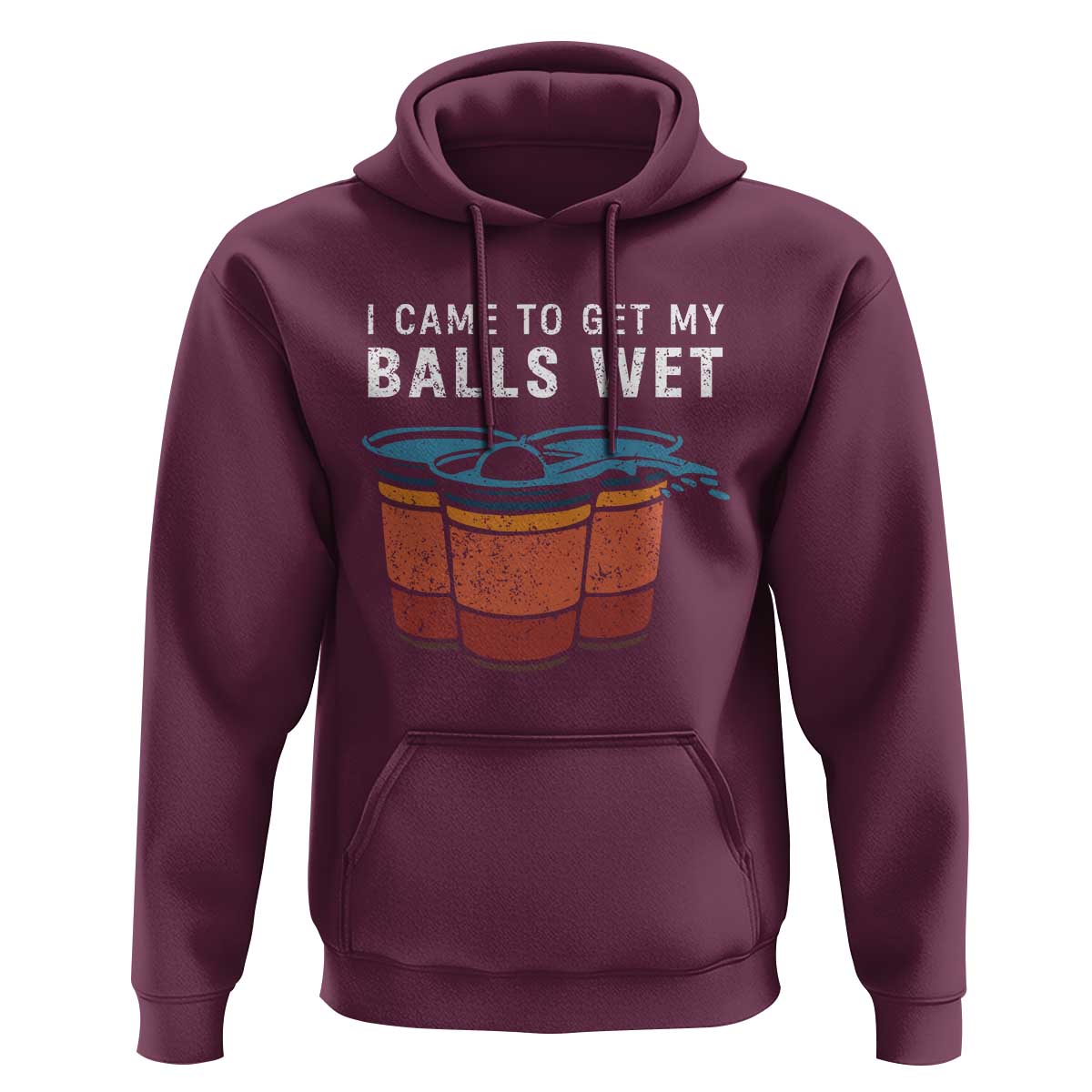 Funny Beer Pong Hoodie I Came To Get My Balls Wet - Wonder Print Shop