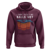 Funny Beer Pong Hoodie I Came To Get My Balls Wet - Wonder Print Shop