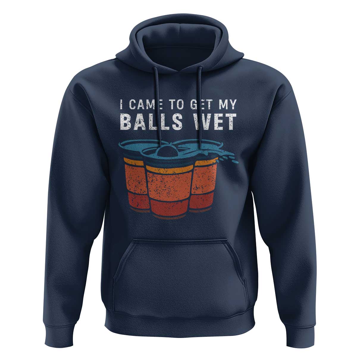 Funny Beer Pong Hoodie I Came To Get My Balls Wet - Wonder Print Shop