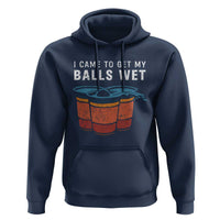 Funny Beer Pong Hoodie I Came To Get My Balls Wet - Wonder Print Shop