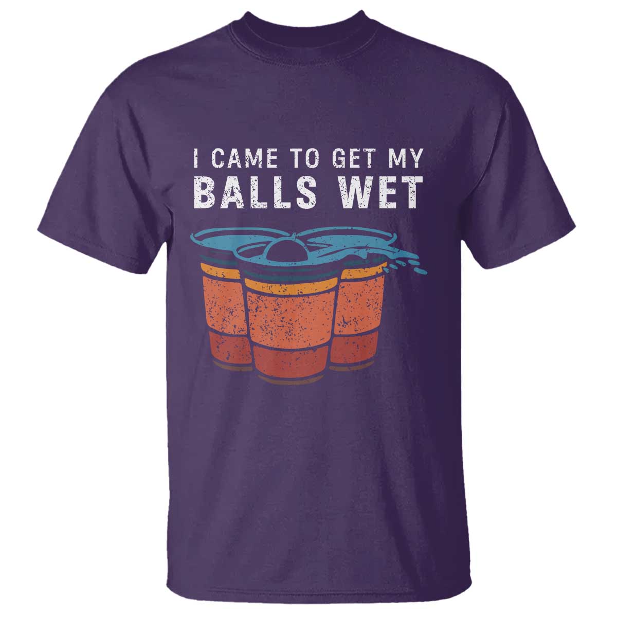 Funny Beer Pong T Shirt I Came To Get My Balls Wet - Wonder Print Shop
