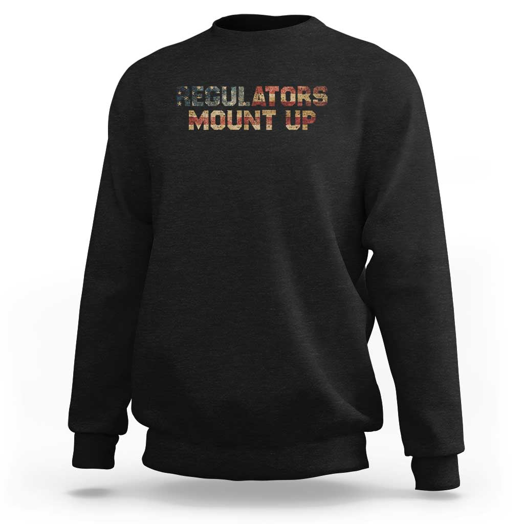 Funny Regulators Mount Up 4th Of July USA Independence Day Sweatshirt - Wonder Print Shop