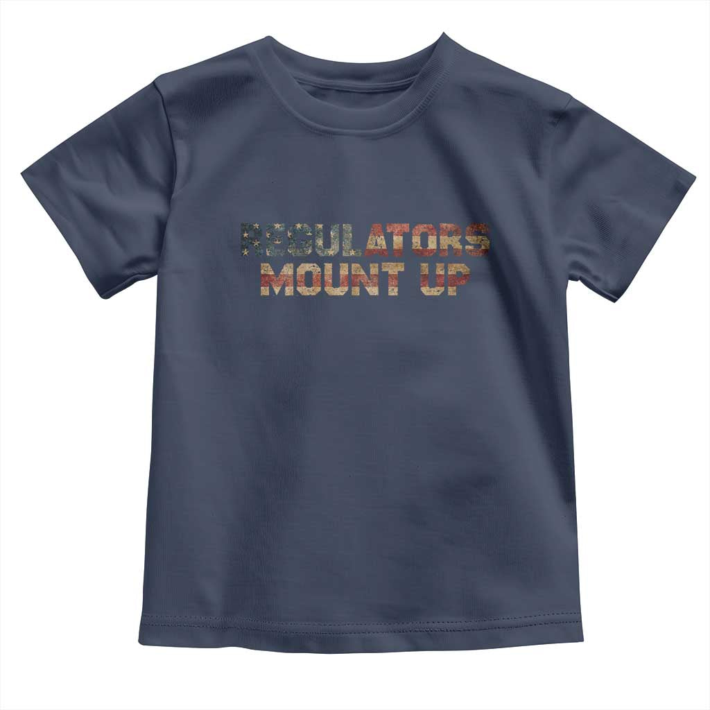 Funny Regulators Mount Up 4th Of July USA Independence Day Toddler T Shirt - Wonder Print Shop