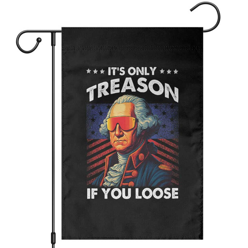 Funny Its Only Treason If You Loose George Washington Garden Flag 4th Of July - Wonder Print Shop