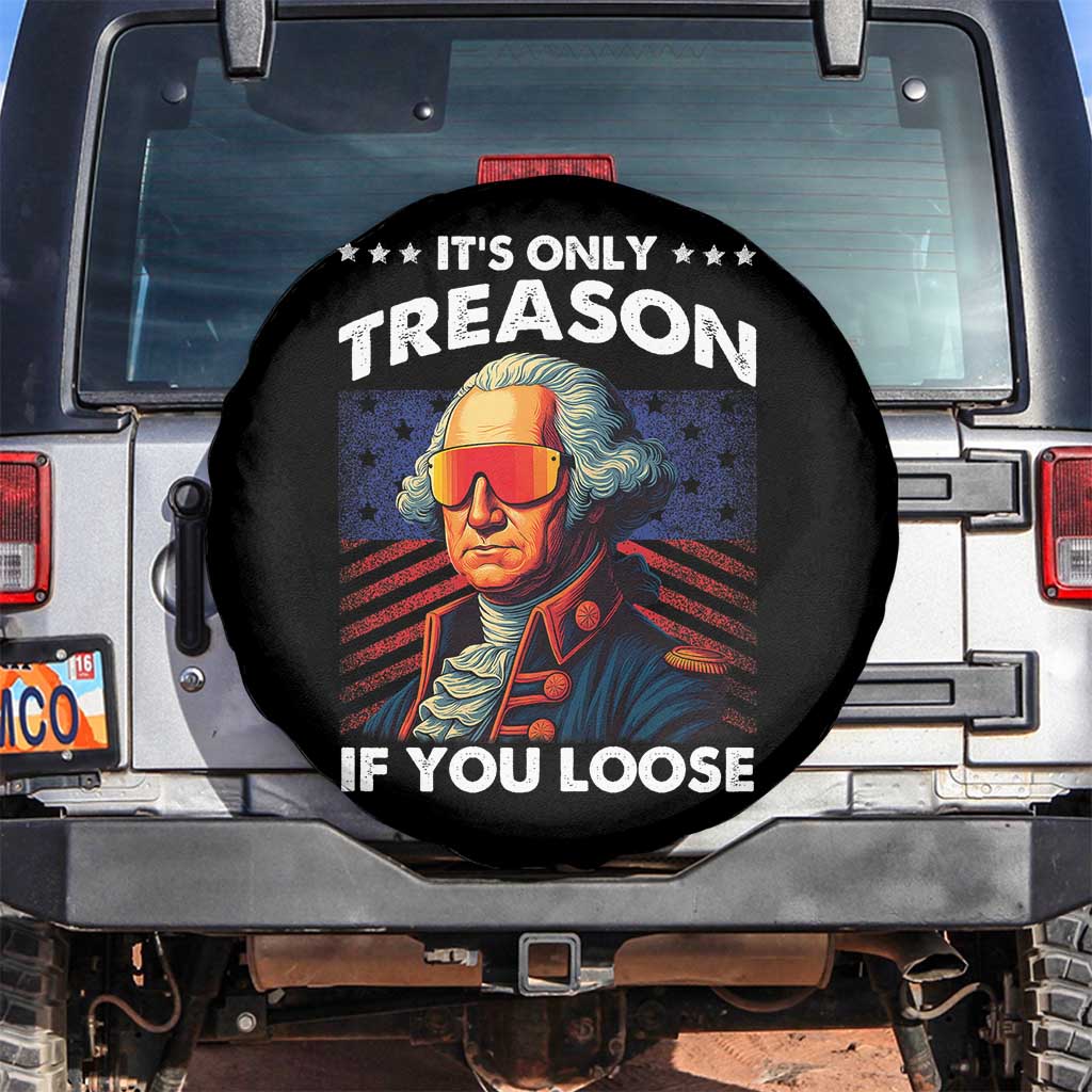 Funny Its Only Treason If You Loose George Washington Spare Tire Cover 4th Of July - Wonder Print Shop