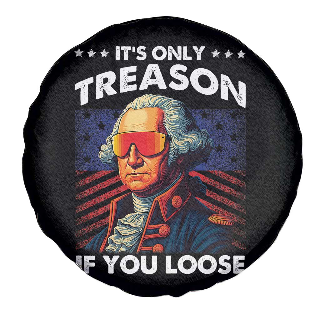 Funny Its Only Treason If You Loose George Washington Spare Tire Cover 4th Of July - Wonder Print Shop