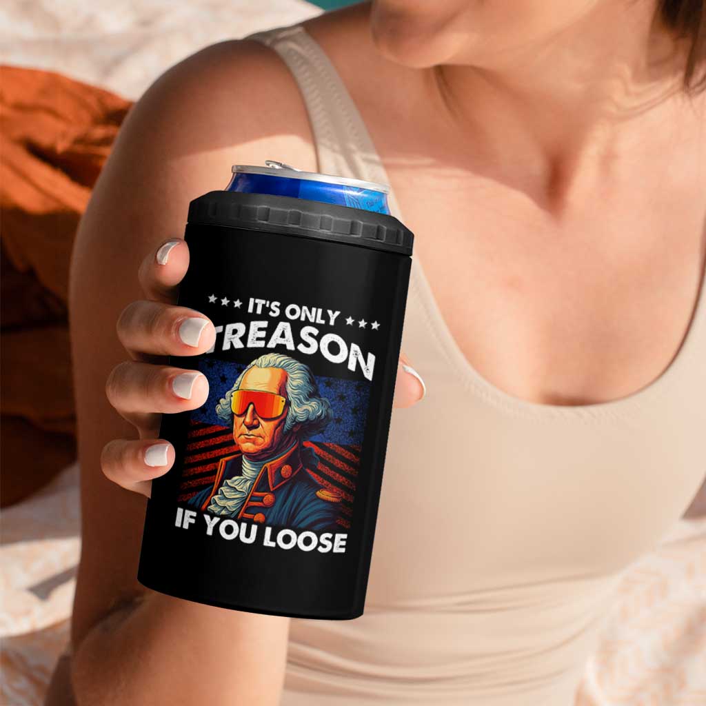 Funny Its Only Treason If You Loose George Washington 4 in 1 Can Cooler Tumbler 4th Of July - Wonder Print Shop